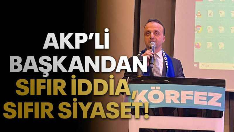 AKP’li başkandan sıfır iddia, sıfır siyaset!